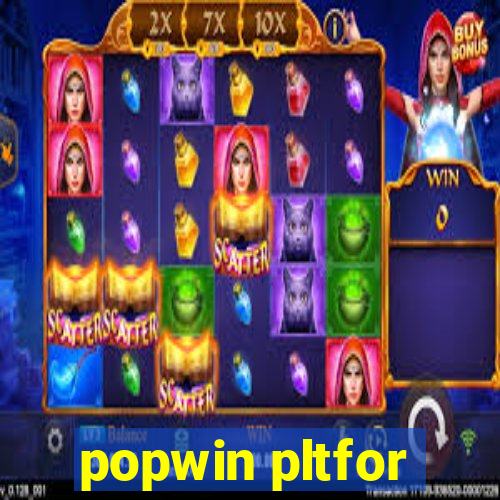 popwin pltfor